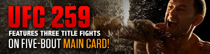 UFC 259 Betting Lines Features Three Title Fights on Five-Bout Main Card (March 6, 2021)