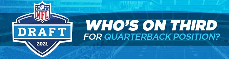 2021 NFL Draft – Third Quarterback Betting Odds & Picks (Thursday, April 29, 2021)