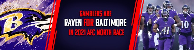 Gamblers are Raven for Baltimore in 2021 AFC North Race