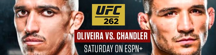 UFC 262 Oliveira vs. Chandler Saturday on ESPN+ (May 15, 2021)