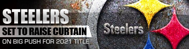 Steelers Set to Raise Curtain on Big Push for 2021 Title
