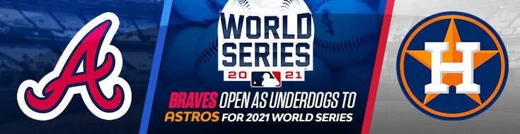 2021 World Series Atlanta Braves vs. Houston Astros Betting Odds (10-26-2021)
