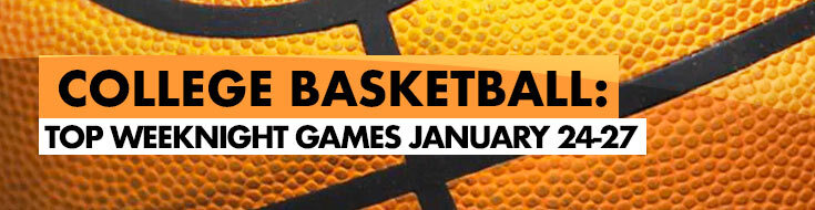 College Basketball Betting Top Weeknight Games January 24-27