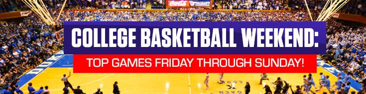 College Basketball Weekend Odds Top Games Friday Through Sunday