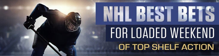 NHL Best Bets & Betting Odds for Loaded Weekend of Top Shelf Action