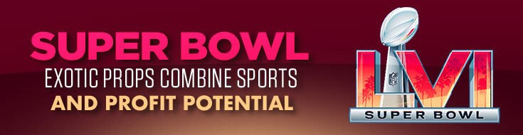 Super Bowl LVI Exotic Props Combine Sports and Profit Potential