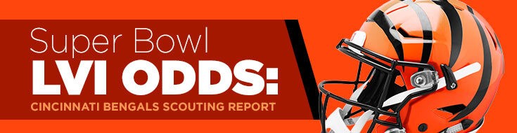 Super Bowl LVI Odds Cincinnati Bengals Scouting Report