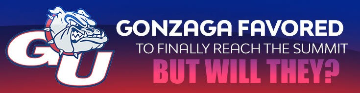 Gonzaga Bulldog Favored to Finally Reach the Summit – But Will They
