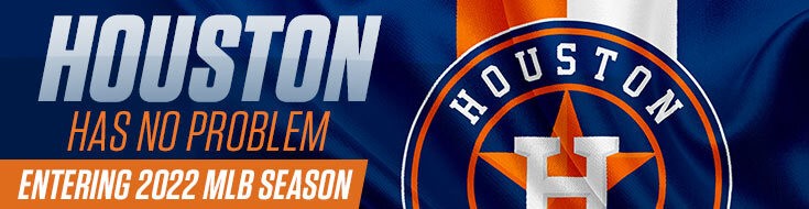 Houston Has No Problem Entering 2022 MLB Season