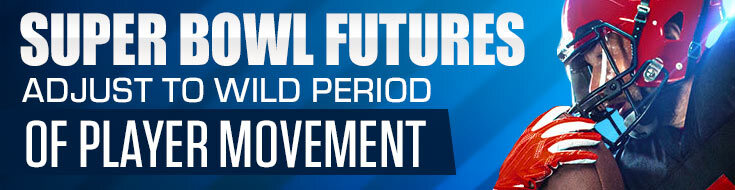 Super Bowl Futures Adjust to Wild Period of Player Movement.