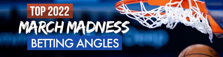Top 2022 NCAA Tournament March Madness Betting Odds Angles