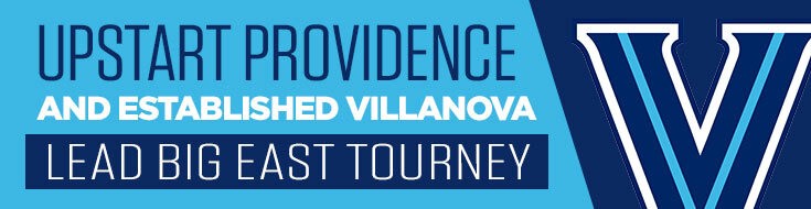 Upstart Providence and Established Villanova Lead Big East Tourney