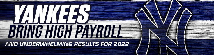 Yankees Bring High Payroll and Underwhelming Results for 2022
