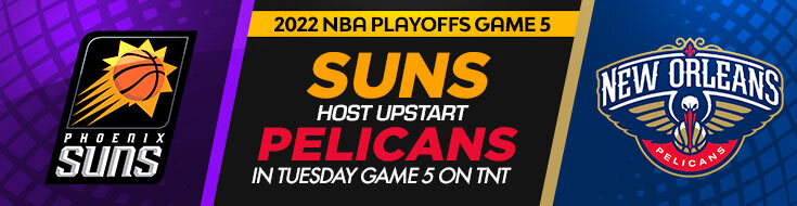 2022 NBA Playoffs Pelicans vs. Suns Game 5 Betting Odds (04-26-2022)