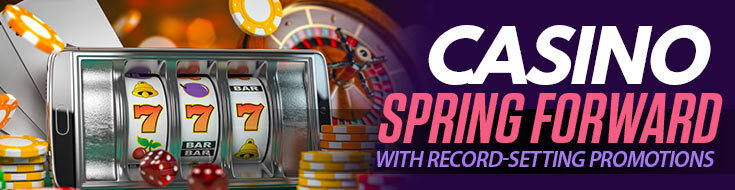Casino Spring Forward with Record-Setting Promotions