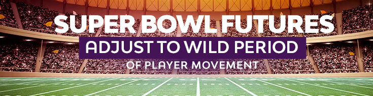 Super Bowl Futures Adjust to Wild Period of Player Movement