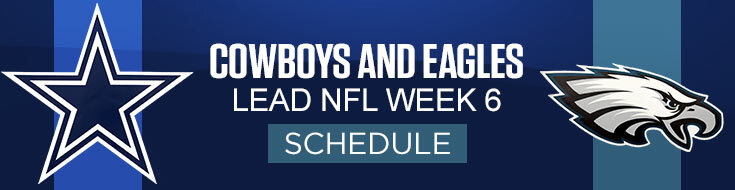 Dallas Cowboys and Philadelphia Eagles Lead NFL Week 6 Schedule