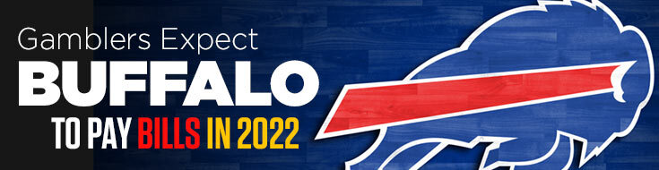 Gamblers Expect the Buffalo to Pay Bills in 2022