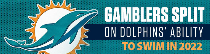 Gamblers Split on Miami Dolphins’ Ability to Swim in 2022