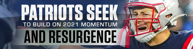 New England Patriots Seek to Build on 2021 Momentum and Resurgence