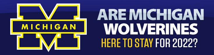 Are Michigan Wolverines Here to Stay for 2022