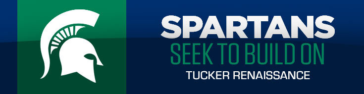 Michigan State Spartans Seek to Build on Tucker Renaissance