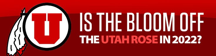 Is the Bloom Off the Utah Utes Rose in 2022