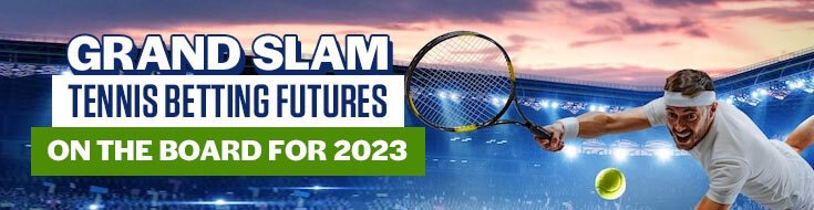 Grand Slam Tennis Betting Futures On the Board for 2023