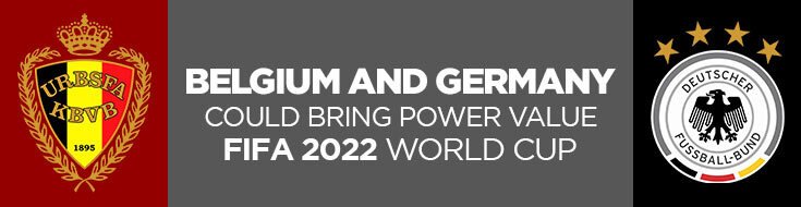 Belgium and Germany Could Bring Power Value To The World Cup