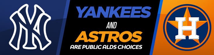 Yankees & Astros Are Public American League Divisional Series Choices