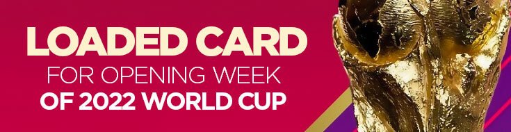 Loaded Card for Opening Week of 2022 FIFA World Cup