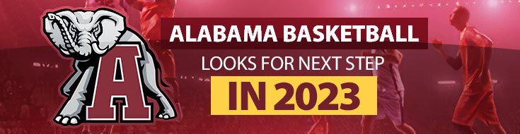 Alabama Basketball Looks for Next Step in 2023