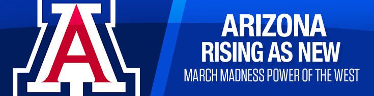 Arizona Rising as New March Madness Power of the West