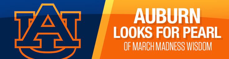 Auburn Looks for Pearl of March Madness Wisdom