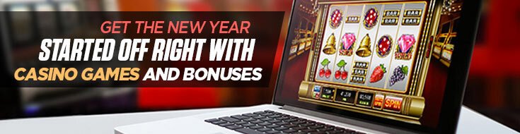 Get the New Year Started Off Right With Casino Games and Bonuses