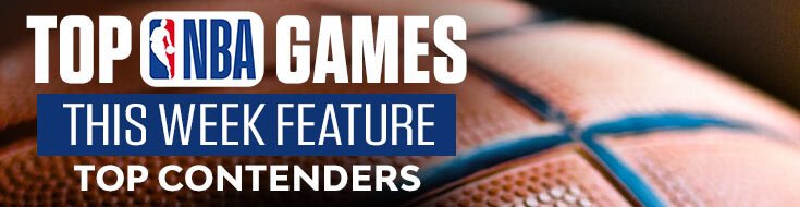 Top NBA Games This Week Feature Top Contenders