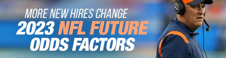 More New Hires Change 2023 NFL Future Odds Factors