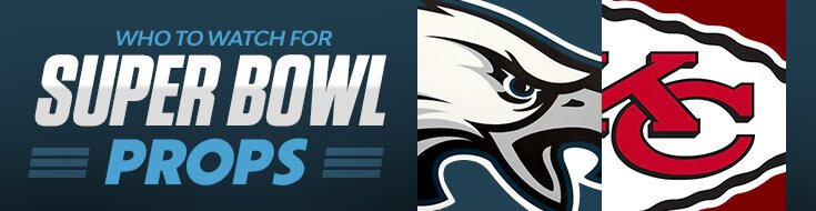 Super Bowl LVII Who to Watch for Super Bowl Betting Props