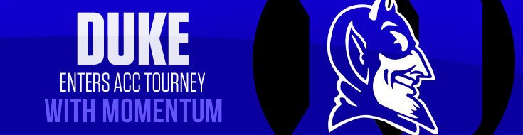 Duke Blue Devils Enters ACC Tourney With Momentum