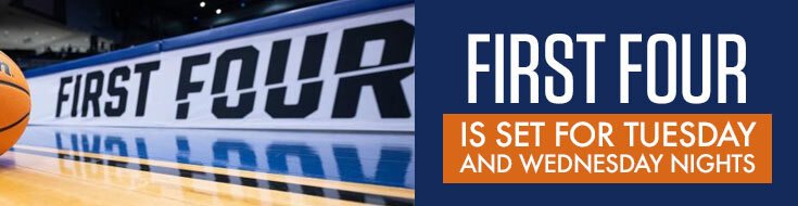 First Four is Set for Tuesday and Wednesday Nights