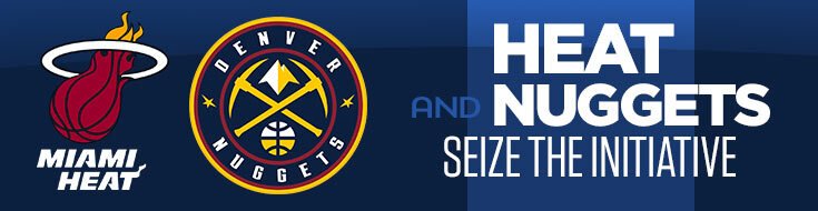 2023 NBA Playoffs Conference Championship Series Heat & Nuggets Seize the Initiative