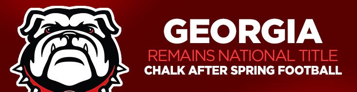 Georgia Remains National Title Chalk After Spring College Football