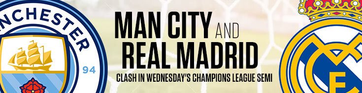 Man City & Real Madrid Clash in Wednesday's Champions League Semi