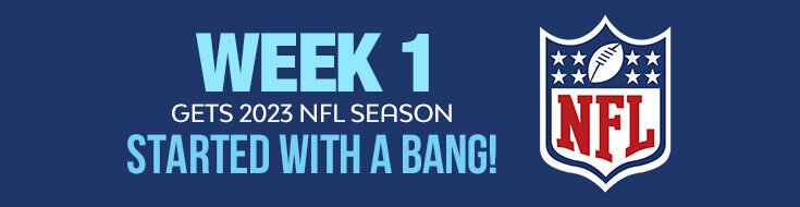 Week 1 Gets 2023 NFL Season Started With a Bang!