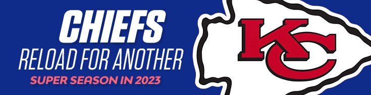 Chiefs Reload for Another Super Season in 2023