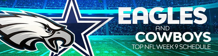 Eagles and Cowboys Top NFL Week 9 Schedule