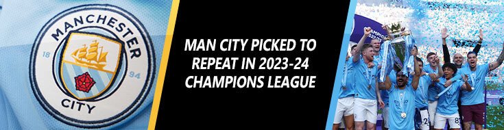 Man City Picked to Repeat in 2023-24 Champions League