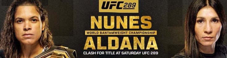 UFC 289 Main Card Nunes vs. Aldana Betting Preview & Analysis (06-10-2023)