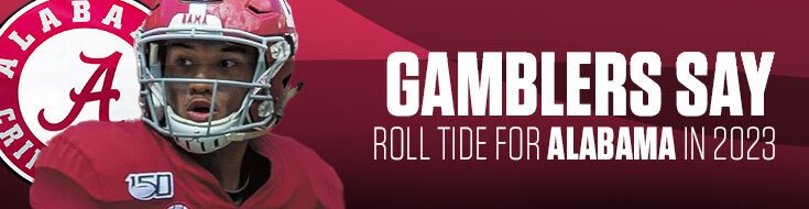 Gamblers Say Roll Tide for Alabama in 2023