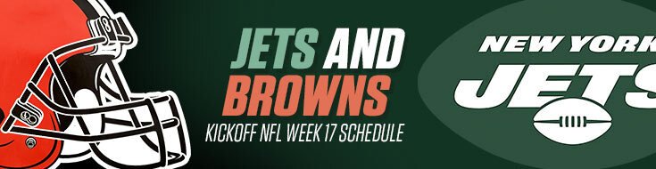 Jet and Browns Kickoff NFL Week 17 Schedule